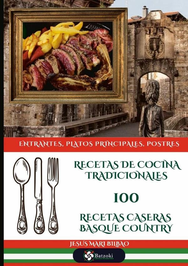 Recetas De Cocina Tradicionales 100 Recetas Caseras Basque Country | JesusMari Bilbao