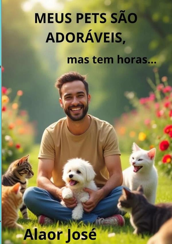 Meus Pets S?o Adoraveis, Mas Tem Horas... | AlaorJose Gasparoto