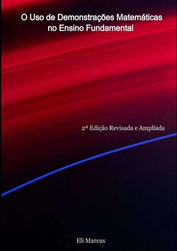 O Uso De Demonstra??es Matematicas No Ensino Fundamental | EliMarcusFernandoDa Silva