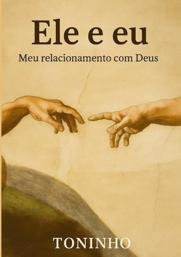 Ele E Eu - Meu Relacionamento Com Deus | AntonioMarcosSantosDe Sousa