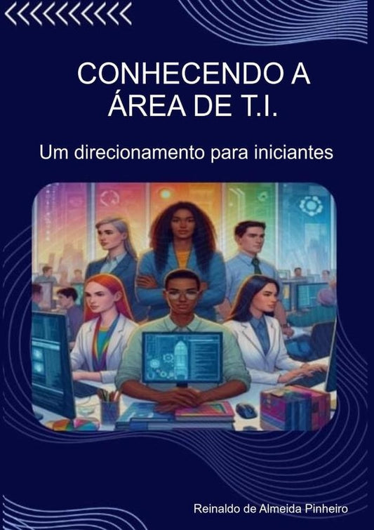Conhecendo A area De T.i. | ReinaldoDeAlmeida Pinheiro