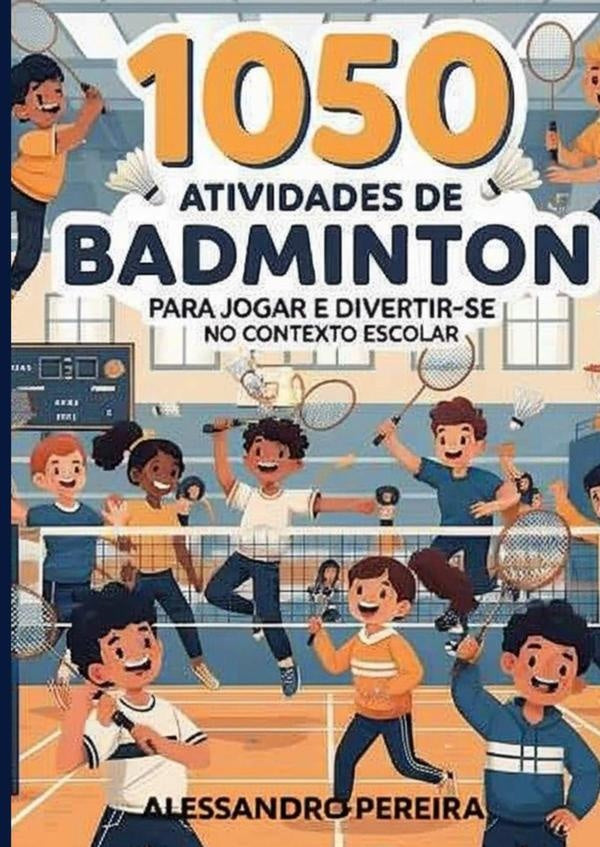 1050 Atividades De Badminton Para Jogar E Divertir-se No Contexto Escolar | AlessandroAugusto Pereira