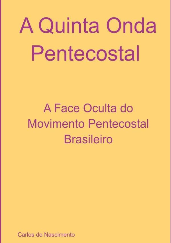 A Quinta Onda Pentecostal | SociologoCarlosDo Nascimento