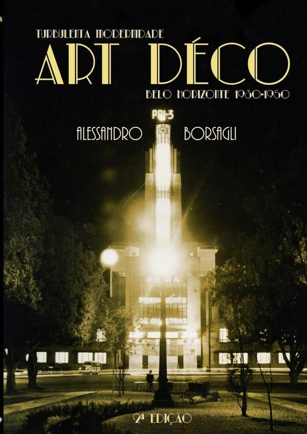 Turbulenta Modernidade: O Art Deco Em Belo Horizonte 1930-1950 - 2? Edi??o | Alessandro Borsagli