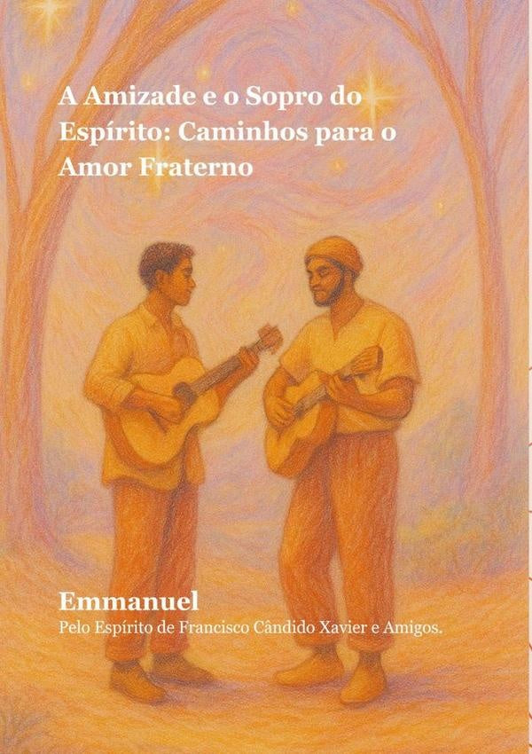A Amizade E O Sopro Do Espi?rito | EMMANUELLE ALMIRA