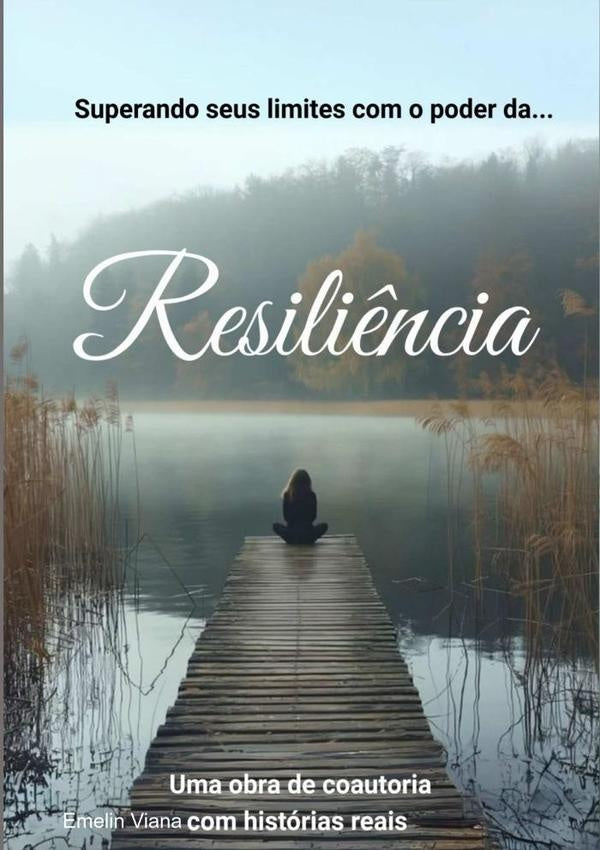 Superando Seus Limites Com O Poder Da Resili?ncia | Emelin Viana