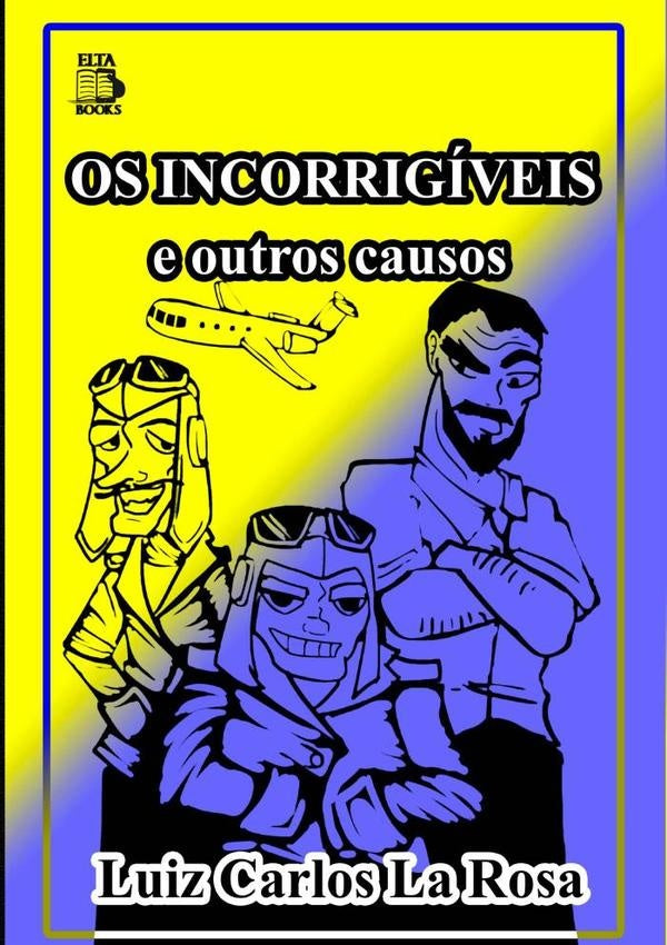 Os Incorrigiveis | LuizCarlosLa Rosa