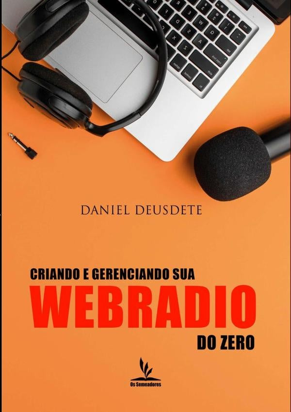 Criando E Gerenciando Sua Webradio Do Zero | Daniel Deusdete