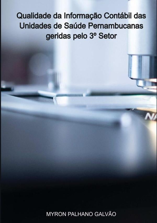 Qualidade Da Informa??o Contabil Das Unidades De Saude Pernambucanas Geridas Pelo 3? Setor | MyronPalhanoGalvao Sobrinho