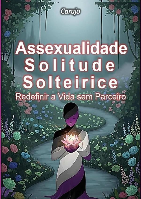 Assexualidade-solitude-solteirice | CarlosAraujo Carujo