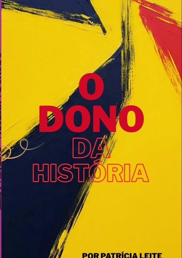 O Dono Da Historia | Patricia Leite