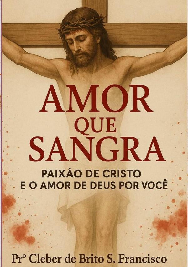 Amor Que Sangra | CleberDeBritoSantos Francisco
