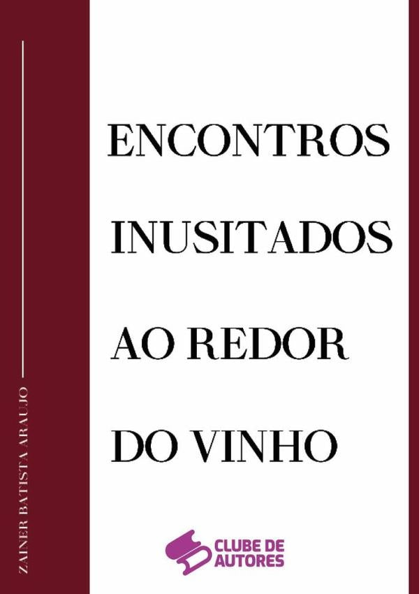 Encontros Inusitados Ao Redor Do Vinho | Zainer Araujo