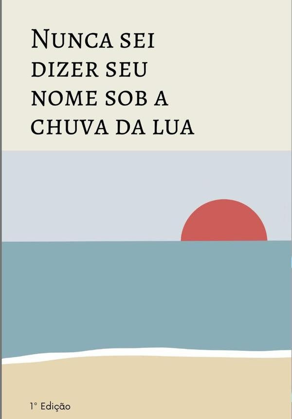 Nunca Sei Dizer Seu Nome Sob A Chuva Da Lua | Renato Lisboa