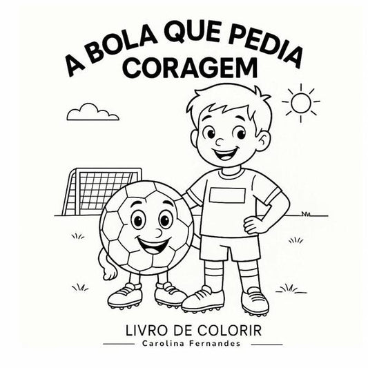 A Bola Que Pedia Coragem | Carolina Fernandes