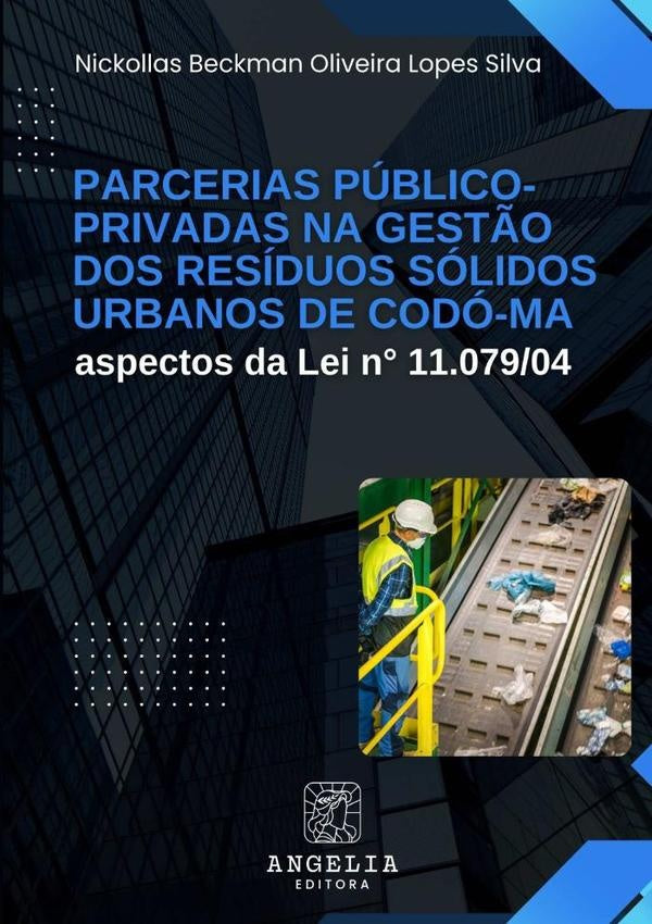 Parcerias Publico-privadas Na Gest?o Dos Residuos Solidos Urbanos De Codo-ma: | NickollasBeckmanOliveiraLopes Silva