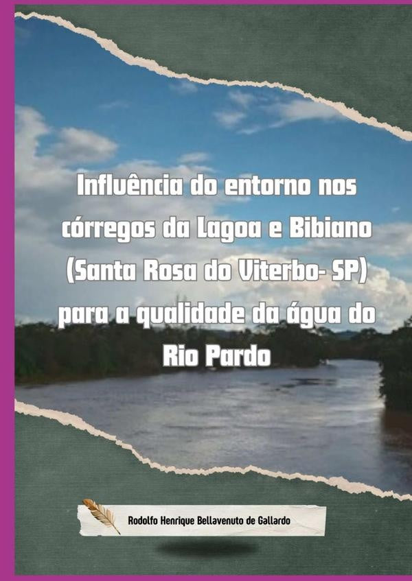 Influ?ncia Do Entorno Nos Corregos Da Lagoa E Bibiano (santa Rosa Do Viterbo- Sp) Para A Qualidade D | RodolfoHenriqueBellavenutoDe Gallardo