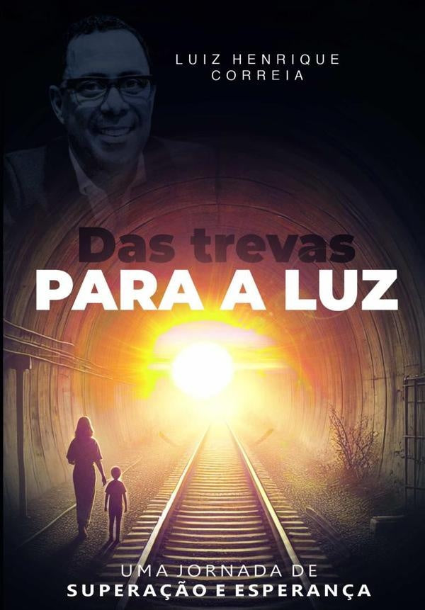 Das Trevas Para A Luz | LuizHenrique Correia