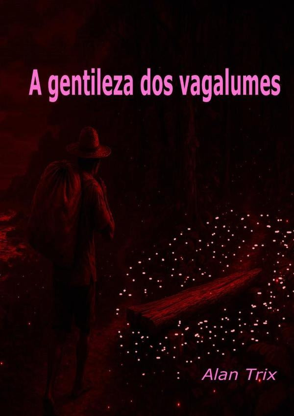 A Gentileza Dos Vagalumes | Alan Trix