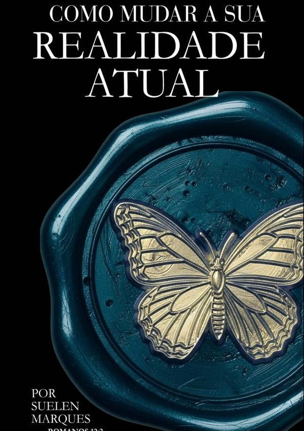 Como Mudar Sua Realidade Atual | Suellen Marques