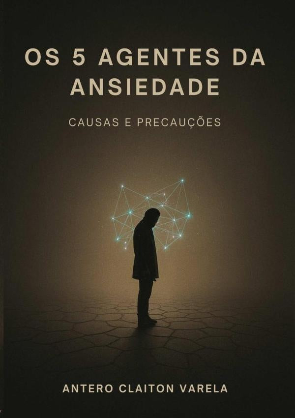 Os 5 Agentes Da Ansiedade | AnteroClaiton Varela