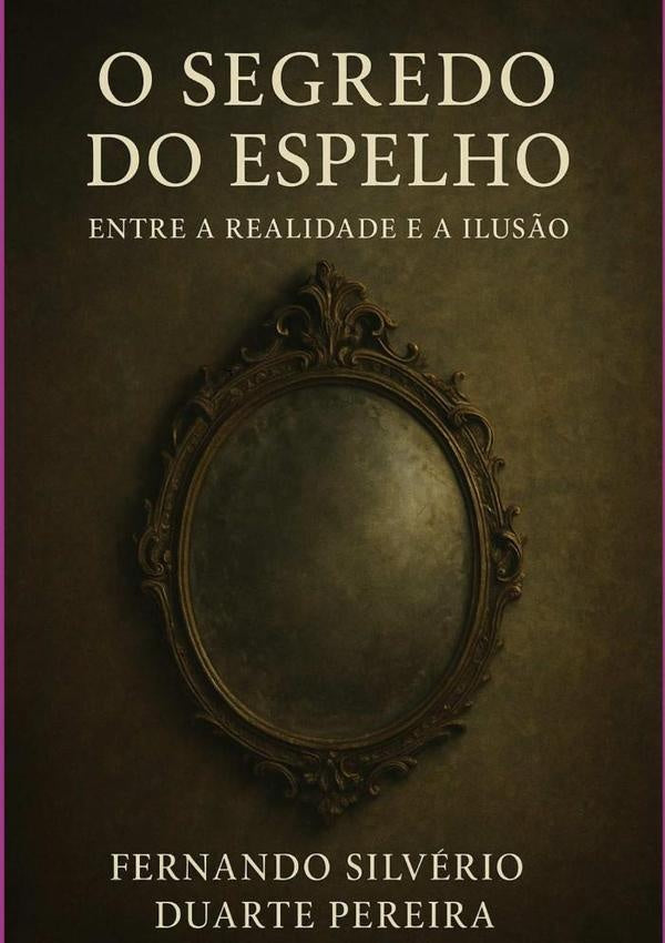 O Segredo Do Espelho | FernandoSilverioDuarte Pereira