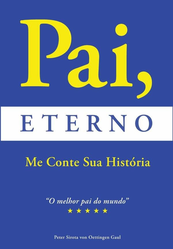 Pai Eterno Me Conte Sua Historia | PeterSirotaVonOettingen Gaul