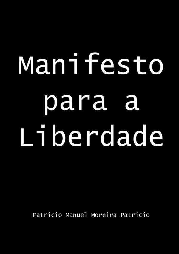 Manifesto Para A Liberdade | PatricioManuelMoreira Patricio