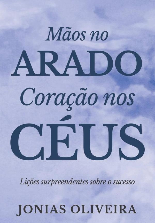 M?os No Arado, Cora??o Nos Ceus | Jonias Oliveira