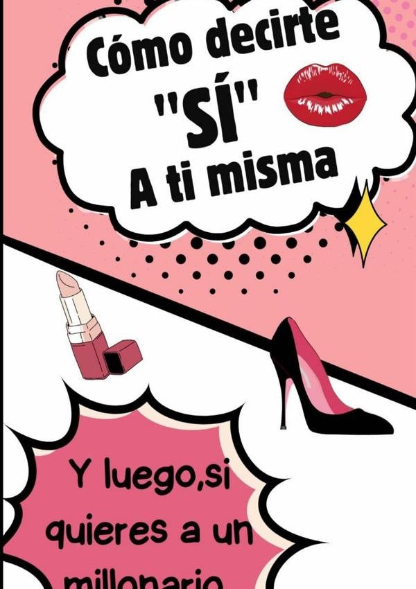 Como Decirte "si" A Ti Misma ( Y Luego, Si Quieres, A Un Millonario) | Remedios Gomis