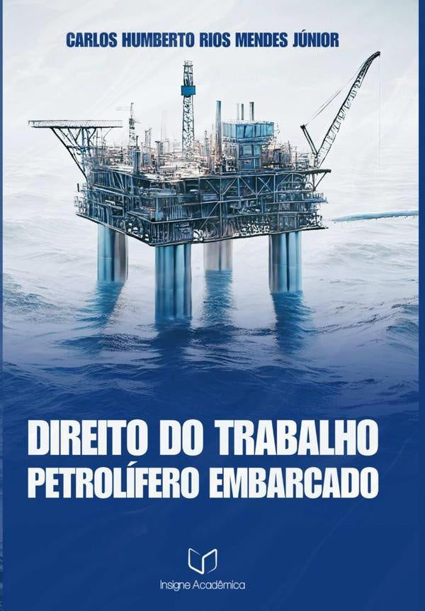 Direito Do Trabalho Petrolifero Embarcado | CarlosHumbertoRiosMendes Junior