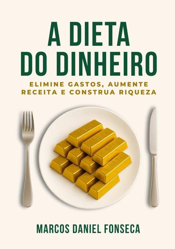 A Dieta Do Dinheiro | MarcosDaniel Fonseca