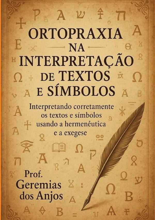Ortopraxia Na Interpreta??o De Textos E Simbolos | Prof.GeremiasDos Anjos
