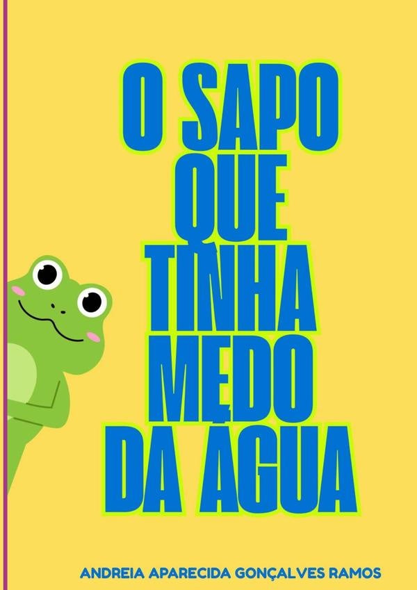 O Sapo Que Tinha Medo Da agua | AndreiaAparecidaGoncalves Ramos