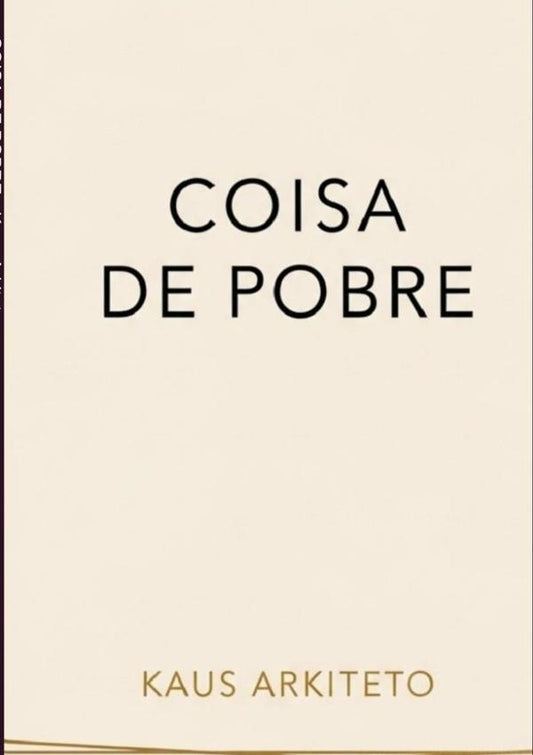 Coisa De Pobre | Kaus Arkiteto