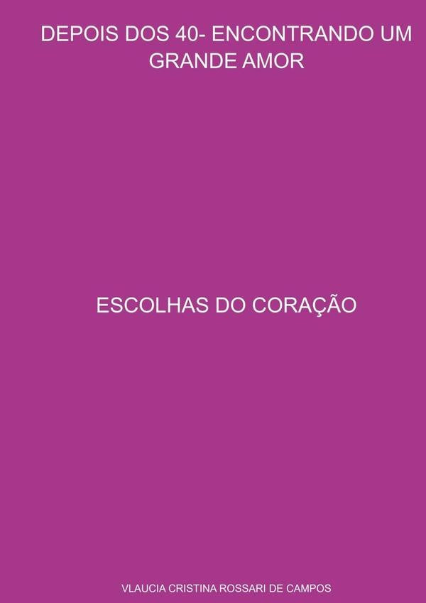 Depois Dos 40- Encontrando Um Grande Amor | VlauciaCristinaRossariDe Campos