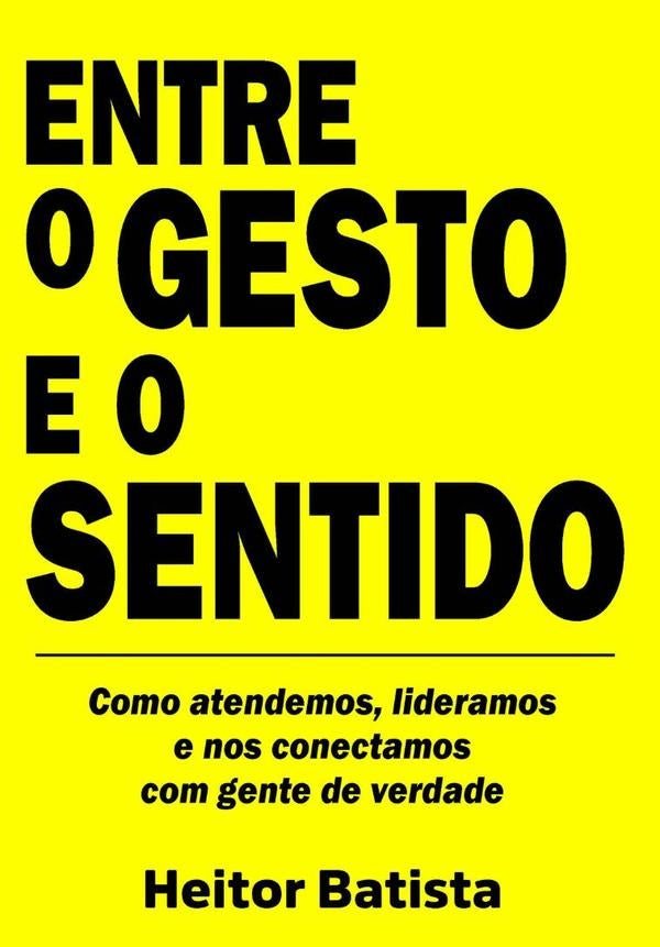 Entre O Gesto E O Sentido | Heitor Batista