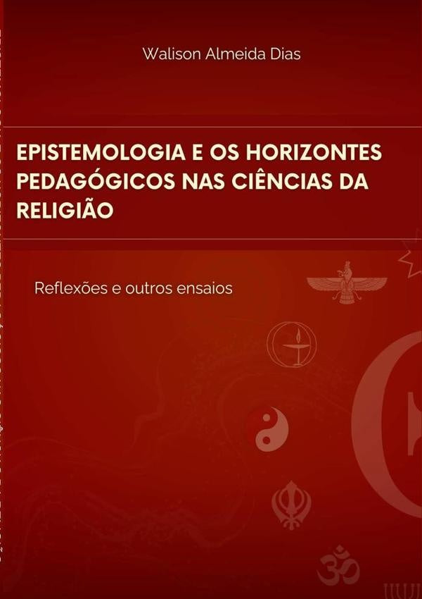 Epistemologia E Os Horizontes Pedagogicos Nas Ci?ncias Da Religi?o | WalisonAlmeida Dias