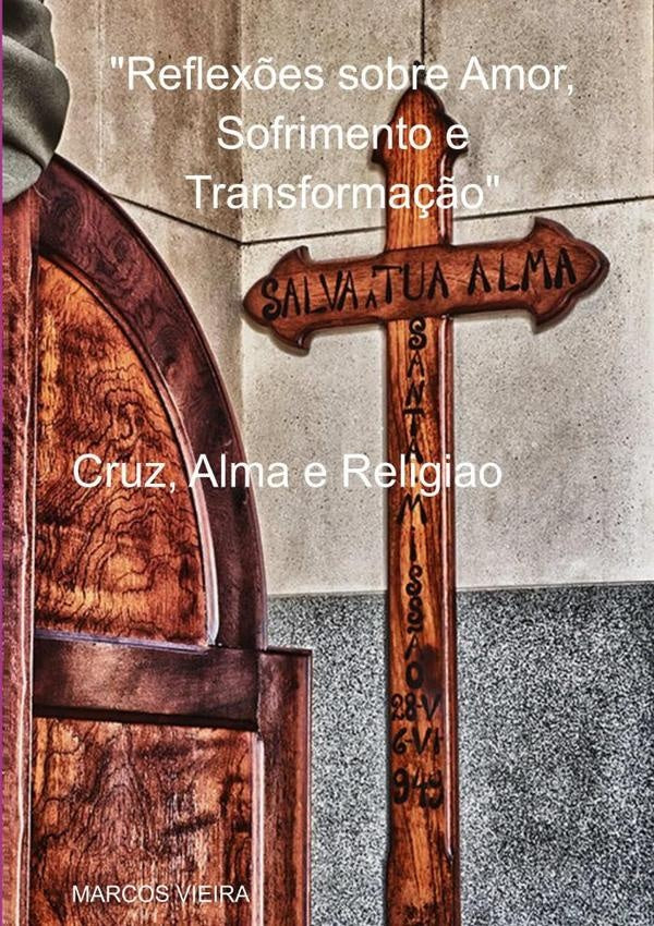 Cruz, Alma E Religiao | Marcos Vieira