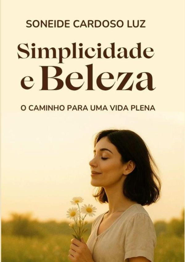 Simplicidade E Beleza | SoneideCardoso Luz