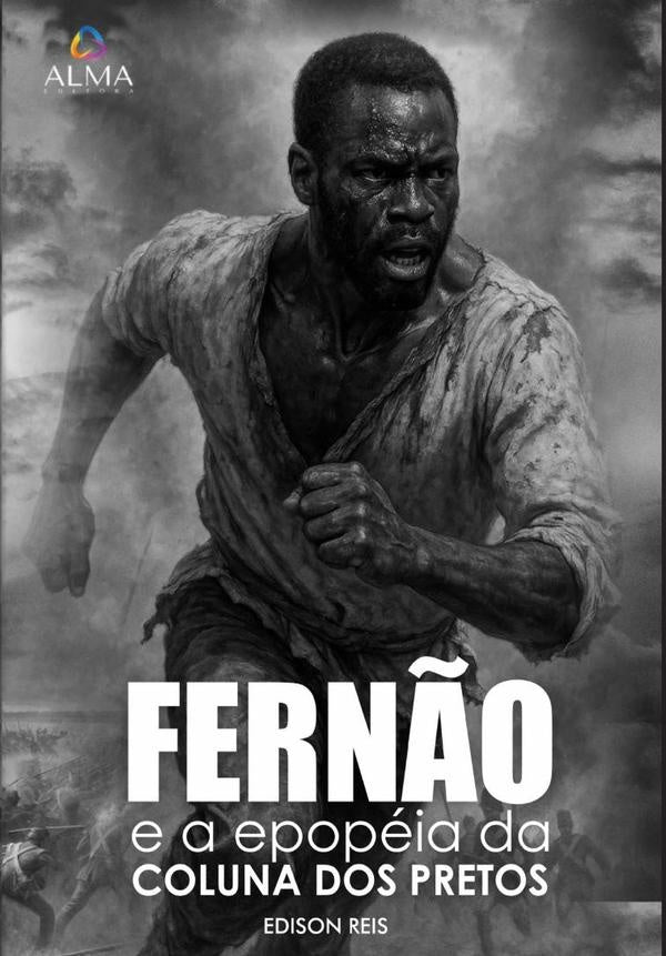 Fern?o E A Epopeia Da Coluna Dos Pretos | EdisonEmidioDos Reis