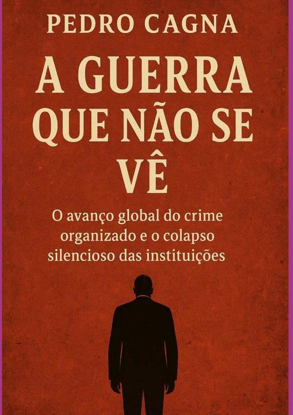 A Guerra Que N?o Se V? | Pedro Cagna