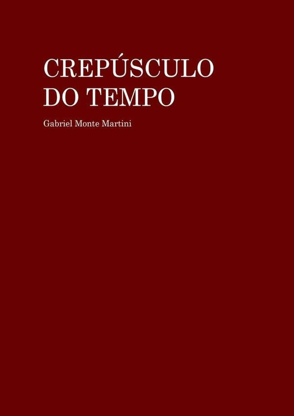 Crepusculo Do Tempo | GabrielMonte Martini