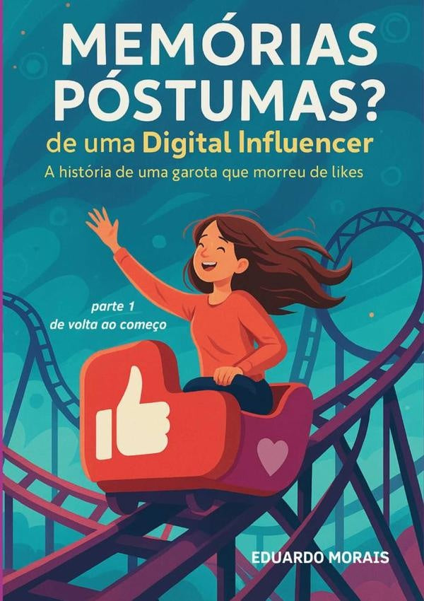 Memorias Postumas? De Uma Digital Influencer | Eduardo Morais