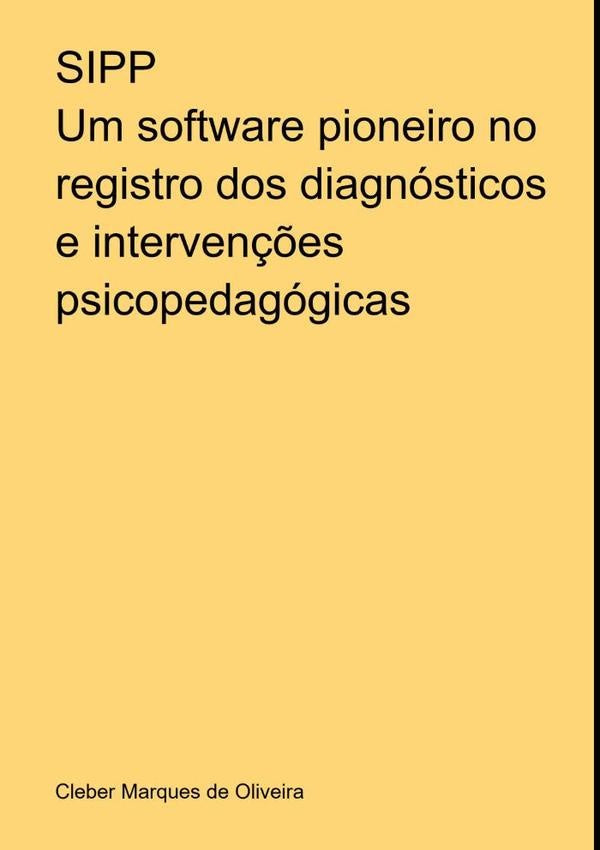 Sipp: Um Software Pioneiro No Registro Dos Diagnosticos E Interven??es Psicopedagogicas | CleberMarquesDe Oliveira
