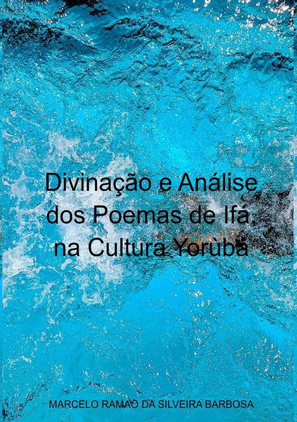 Divina??o E Analise Dos Poemas De Ifa, Na Cultura Yor?ba | MarceloRamaoDaSilveira Barbosa