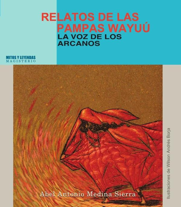 Relatos de las pampas Wayuu | AbelAntonioMedina Sierra