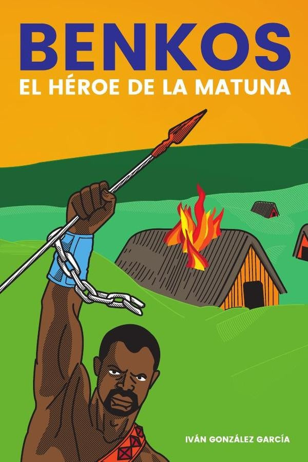 Benkos. El Heroe de la matuna | IVAN/MURIEL GONZALEZ  JOS BABIANO NIETO