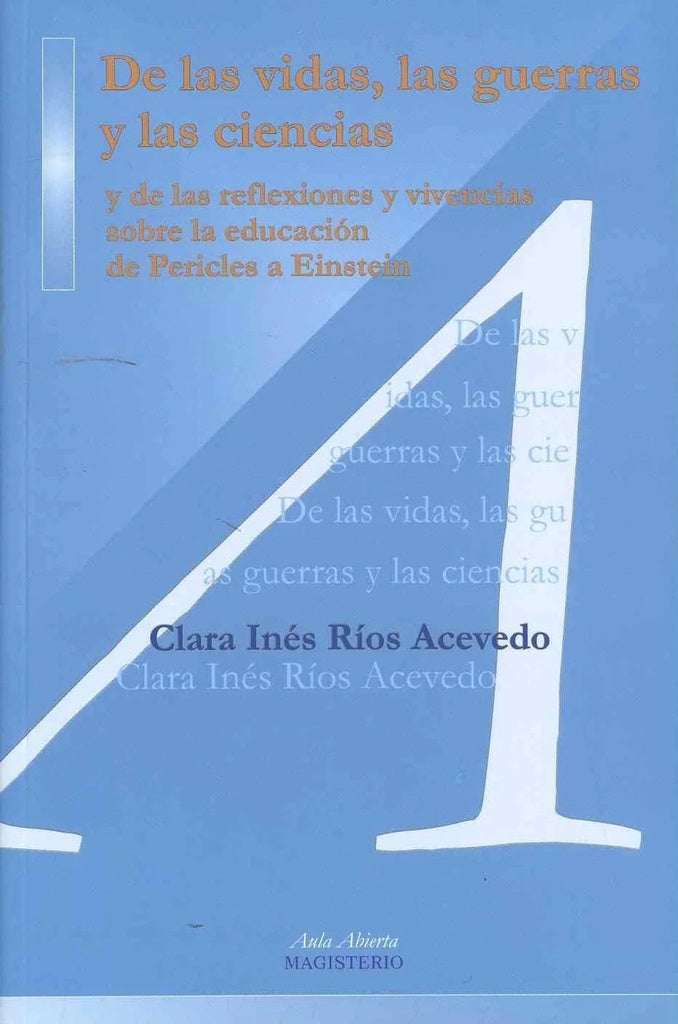 De las vidas, las guerras y las ciencias y de las reflexiones y vivencias sobre la educacion de Peri | ClaraInesRios Acevedo