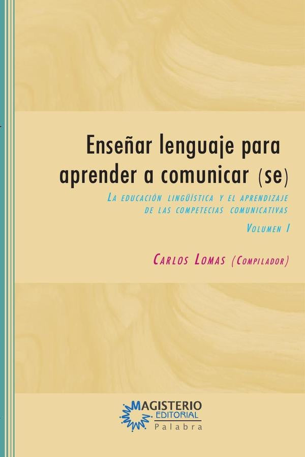 Ense?ar lenguaje para aprender a comunicar(se) Volumen I | CarlosLomas Garcia